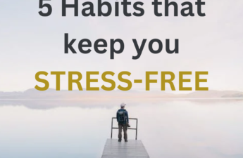 Good habits that keep you stress free